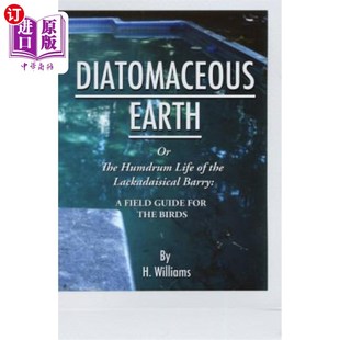 海外直订Diatomaceous Earth: The Humdrum Life of The Lackadaisical Barry: A Field Guide f 硅藻土：懒散巴里的单调生活