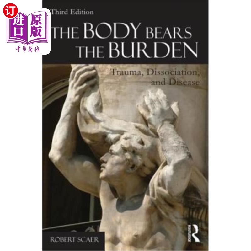 海外直订医药图书The Body Bears the Burden: Trauma, Dissociation, and Disease 身体承担着重担:创伤、分离和疾病。