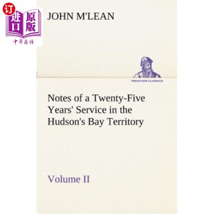 Territory Years Five 海外直订Notes Bay Volume Twenty Hudson the 哈德逊湾地区二十五年服役记录 II. Service
