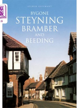 海外直订Bygone Steyning, Bramber and Beeding 过去的Steyning, Bramber和Beeding