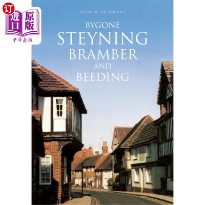 海外直订Bygone Steyning, Bramber and Beeding 过去的Steyning, Bramber和Beeding