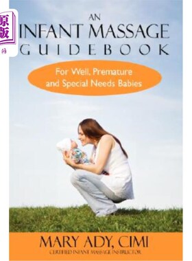 海外直订An Infant Massage Guidebook: For Well, Premature, and Special Needs Babies 婴儿按摩指南：适合健康、早产和特
