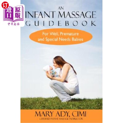 海外直订An Infant Massage Guidebook: For Well, Premature, and Special Needs Babies 婴儿按摩指南：适合健康、早产和特
