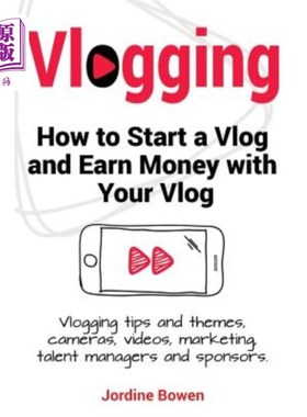 海外直订Vlogging. How to start a vlog and earn money with your vlog. Vlogging tips and t 闲逛。如何创建一个vlog并用