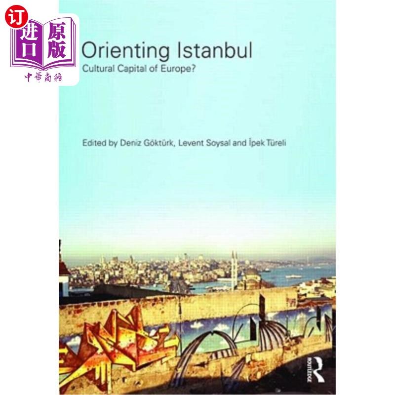 海外直订Orienting Istanbul: Cultural Capital of Europe? 伊斯坦布尔:欧洲文化之都?