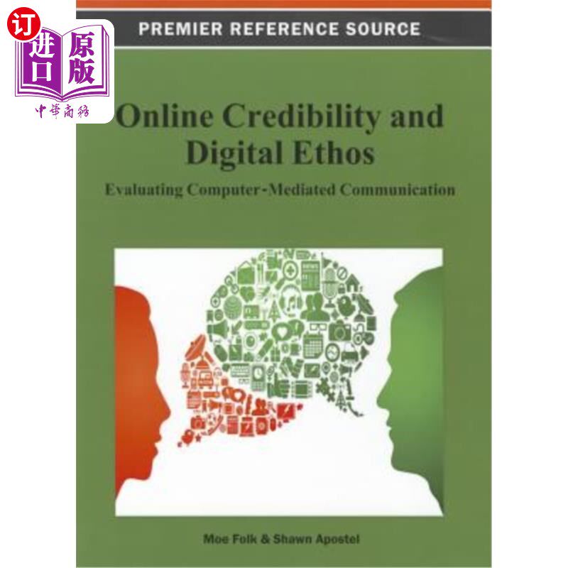 海外直订Online Credibility and Digital Ethos: Evaluating Computer-Mediated Communication 信誉与数字化精神：计算
