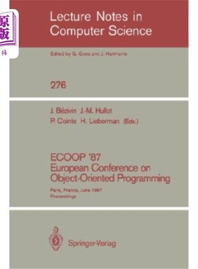 海外直订Ecoop '87. European Conference on Object-Oriented Programming: Paris, France, Ju 欧洲面向对象编程会议：法国