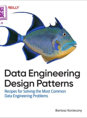 海外直订Data Engineering Design Patterns: Recipes for Solving the Most Common Data Engin 数据工程设计模式：解决最常