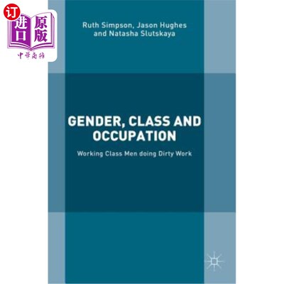 海外直订Gender, Class and Occupation: Working Class Men Doing Dirty Work 性别，阶级和职业:干脏活的工人阶级男人