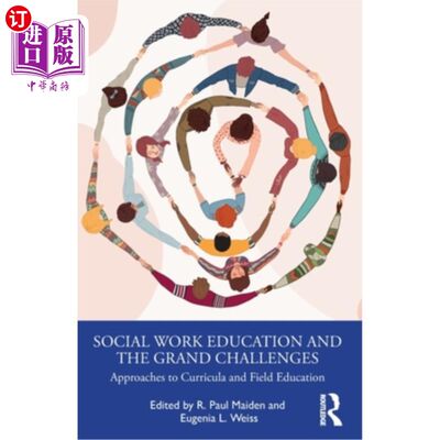 海外直订Social Work Education and the Grand Challenges: Approaches to Curricula and Fiel 社会工作教育与重大挑战:课