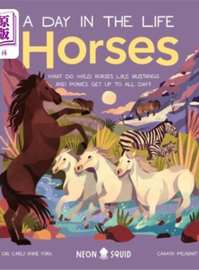 海外直订Horses (a Day in the Life): What Do Wild Horses Like Mustangs and Ponies Get Up  马(生活中的一天):野马和小