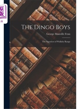 海外直订The Dingo Boys: The Squatters of Wallaby Range 澳洲野狗男孩:澳洲小袋鼠领地的霸占者