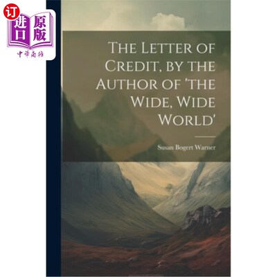 海外直订The Letter of Credit, by the Author of 'the Wide, Wide World' 《大千世界》作者的信用证