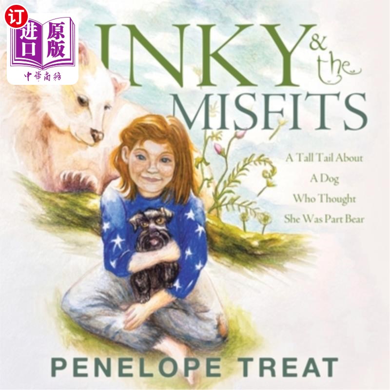 海外直订Inky & the Misfits: A Tall Tail About A Dog Who Thought She Was Part Bear Inky   the Misfit