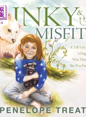 海外直订Inky & the Misfits: A Tall Tail About A Dog Who Thought She Was Part Bear Inky   the Misfit