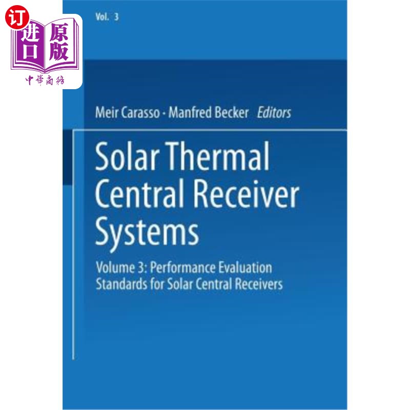 海外直订Solar Thermal Central Receiver Systems: Volume 3: Performance Evaluation Standar 太阳能热中央接收器系统：第