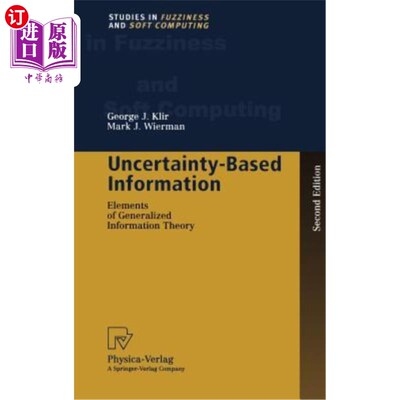 海外直订Uncertainty-Based Information: Elements of Generalized Information Theory 基于不确定性的信息:广义信息论的要
