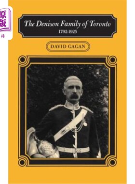 海外直订The Denison Family of Toronto: 1792-1925 多伦多的丹尼森家族:1792-1925