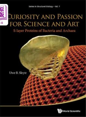 海外直订Curiosity and Passion for Science and Art: S-Layer Proteins of Bacteria and Arch 对科学和艺术的好奇和热情: