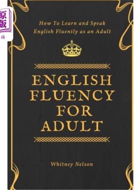 海外直订English Fluency For Adult - How to Learn and Speak English Fluently as an Adult 成人英语流利性-如何作为一个