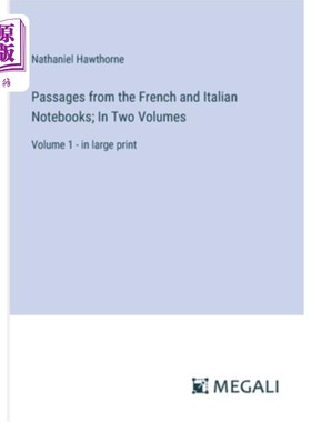 海外直订Passages from the French and Italian Notebooks; In Two Volumes: Volume 1 - in la 法语和意大利语笔记本中的段