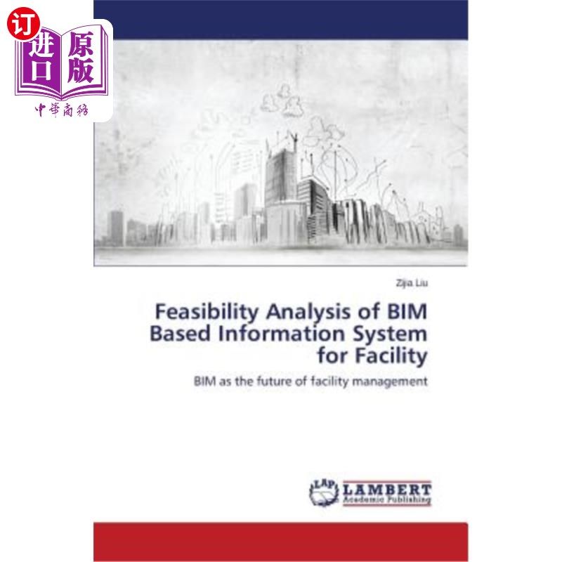 海外直订Feasibility Analysis of Bim Based Information System for Facility 基于BIM的设施信息系统可行性分析