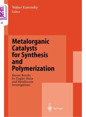海外直订Metalorganic Catalysts for Synthesis and Polymerization: Recent Results by Ziegl 用于合成和聚合的金属有机催化剂