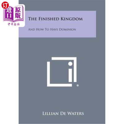 海外直订The Finished Kingdom: And How to Have Dominion 完成的王国：以及如何拥有统治权
