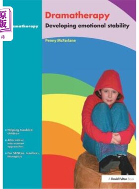 海外直订Dramatherapy: Raising Children's Self-Esteem and Developing Emotional Stability 戏剧疗法:提高儿童的自尊和发