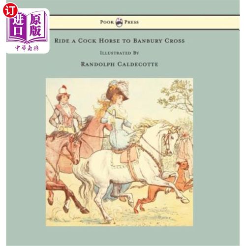 海外直订Ride a Cock Horse to Banbury Cross - Illustrated by Randolph Caldecott 骑公鸡到班伯里十字架-由伦道夫·卡尔德