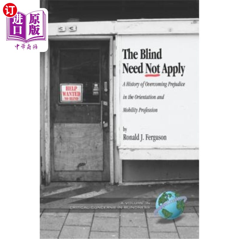 海外直订The Blind Need Not Apply: A History of Overcoming Prejudice in the Orientation a 盲人不必申请:在定向和移动