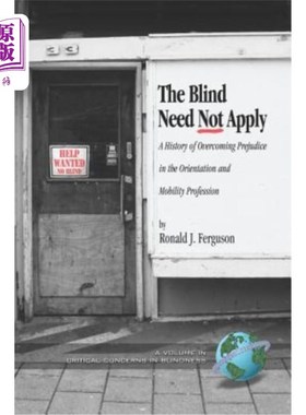 海外直订The Blind Need Not Apply: A History of Overcoming Prejudice in the Orientation a 盲人不必申请:在定向和移动