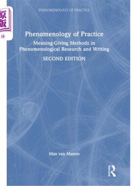 海外直订Phenomenology of Practice: Meaning-Giving Methods in Phenomenological Research a 实践现象学:现象学研究与写