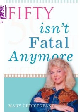 海外直订医药图书Fifty Isn't Fatal Anymore 50岁不再是致命的