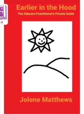 海外直订Earlier in the Hood: The Educare Practitioner's Private Guide 早期:教育从业者的私人指南
