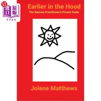 海外直订Earlier in the Hood: The Educare Practitioner's Private Guide 早期:教育从业者的私人指南