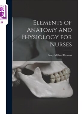海外直订Elements of Anatomy and Physiology for Nurses 护士解剖学与生理学要素“，