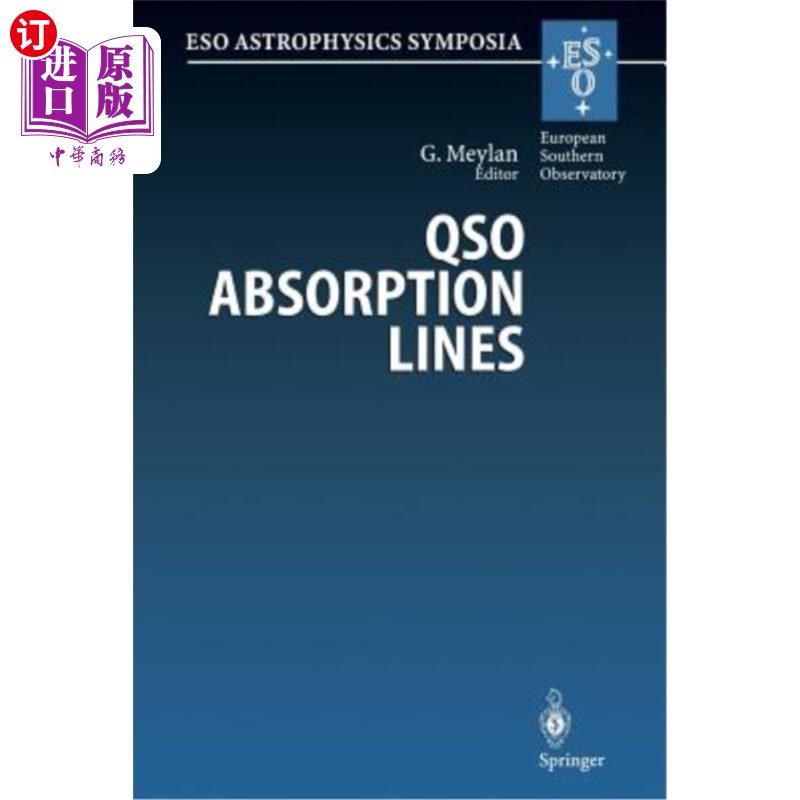 海外直订Qso Absorption Lines: Proceedings of the Eso Workshop Held at Garching, Germany, 类星体吸收线：1994年11月
