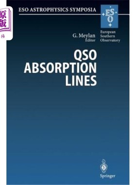 海外直订Qso Absorption Lines: Proceedings of the Eso Workshop Held at Garching, Germany, 类星体吸收线：1994年11月