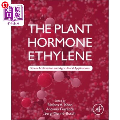 海外直订The Plant Hormone Ethylene: Stress Acclimation and Agricultural Applications 植物激素乙烯:逆境适应和农业应