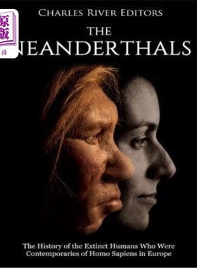 海外直订The Neanderthals: The History of the Extinct Humans Who Were Contemporaries of H 尼安德特人:与欧洲智人同时
