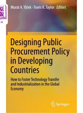 海外直订Designing Public Procurement Policy in Developing Countries: How to Foster Techn 设计发展中国家的公共采购政