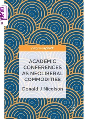 海外直订Academic Conferences as Neoliberal Commodities 作为新自由主义商品的学术会议
