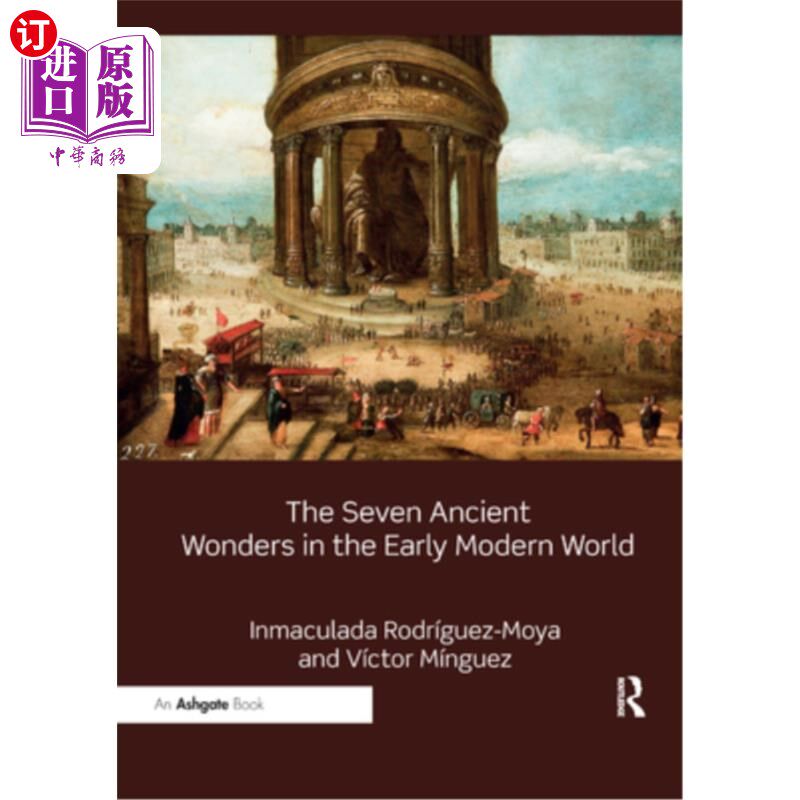 海外直订The Seven Ancient Wonders in the Early Modern World 现代早期世界古代七大奇迹