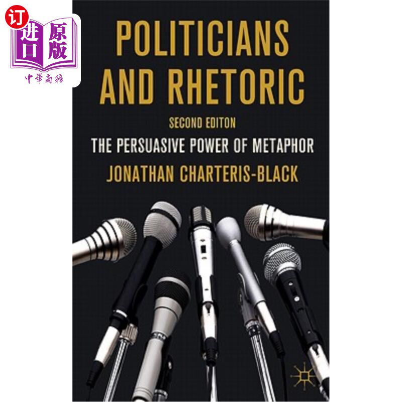 海外直订Politicians and Rhetoric: The Persuasive Power of Metaphor 政治家与修辞：隐喻的说服力
