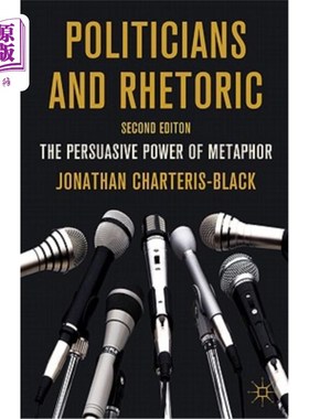 海外直订Politicians and Rhetoric: The Persuasive Power of Metaphor 政治家与修辞：隐喻的说服力