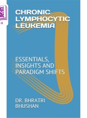 海外直订医药图书Chronic Lymphocytic Leukemia: Essentials, Insights and Paradigm Shifts 慢性淋巴细胞白血病:要点，见
