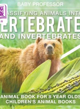 海外直订Classifying Animals Into Vertebrates and Invertebrates - Animal Book for 8 Year  将动物分为脊椎动物和无脊椎