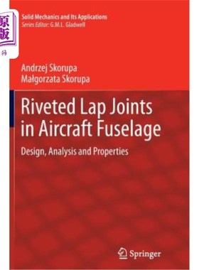 海外直订Riveted Lap Joints in Aircraft Fuselage: Design, Analysis and Properties 飞机机身铆接搭接接头的设计、分析与性能