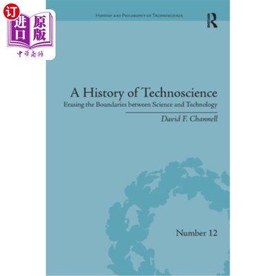 海外直订A History of Technoscience: Erasing the Boundaries Between Science and Technolog 技术科学史:抹去科学与技术